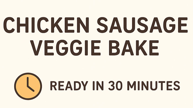 Image Chicken Sausage Veggie Bake Easy One-Pan Wonder, ready in 30 minutes for a quick meal.