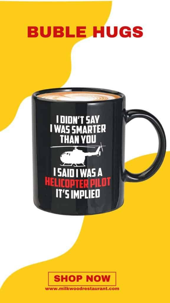 Bubble hugs helicopter pilot coffee mug 11oz black - i didn't say i was smarter than - pilot sky fly runway copilot airport heliport airplane captain aircrew aviator