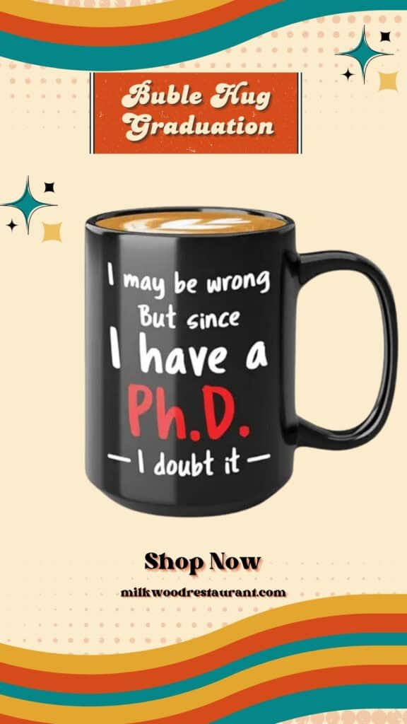 Phd graduation coffee mug 15oz black - wrong doubt it - phd gifts phd graduation gifts phd congratulations masters degree graduation decorations college graduation