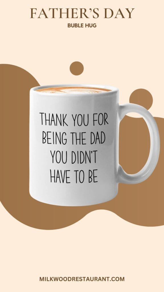 Bubble hugs bonus dad coffee mug - dad you didnæt have to be - step dad father's day funny child thank you daddy uncle 11oz white