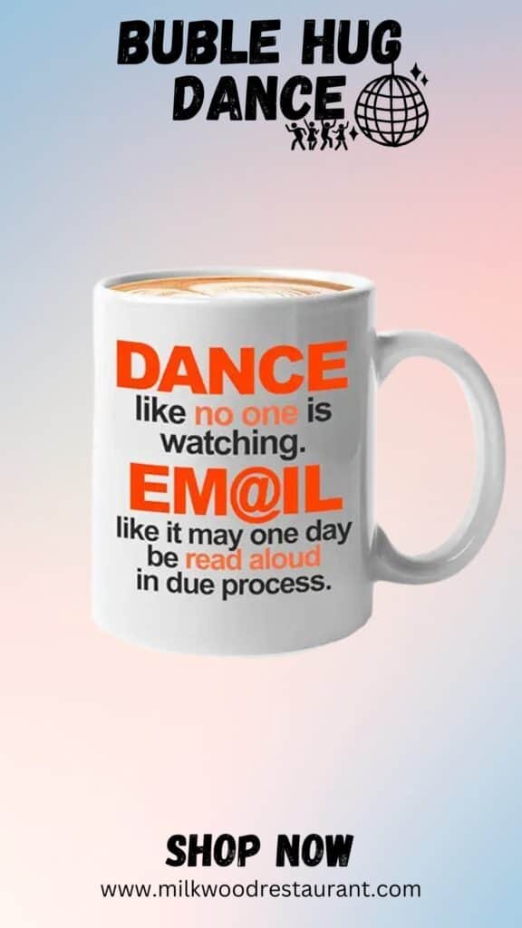 Bubble hugs positive quotes coffee mug - dance like no one is watching email like it may - wisdom inspired advice encouragement reminder confidence confident