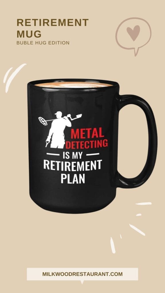 Retirement coffee mug 15oz black - metal detecting - funny coworker bestie office worker leaving husband humor farewell friends going away school cafetaria