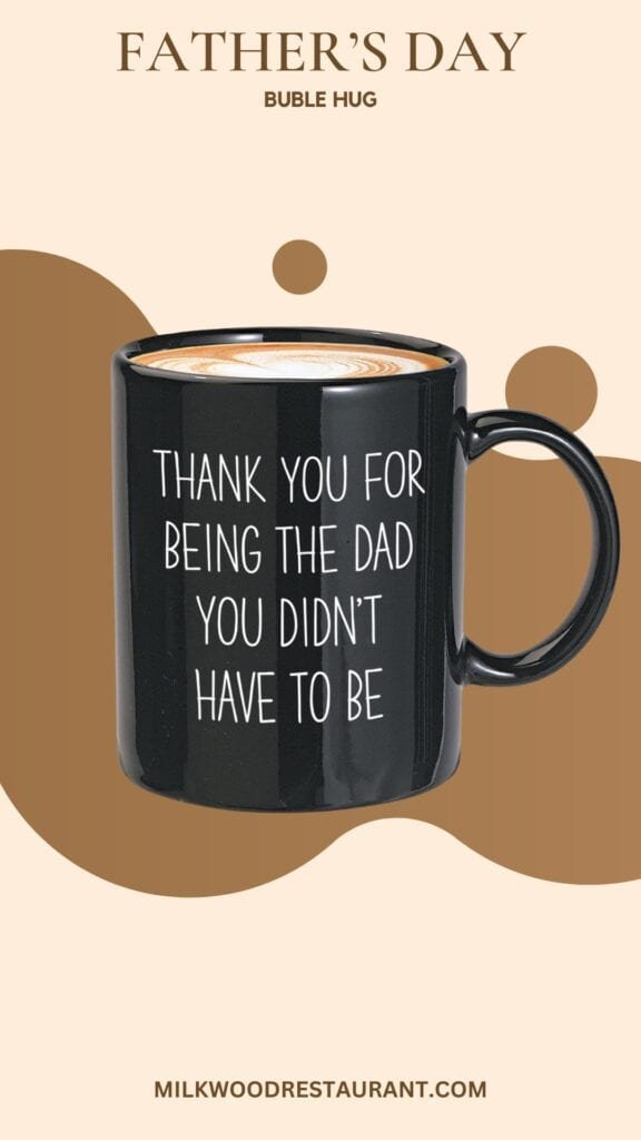 Bubble hugs bonus dad coffee mug - dad you didnæt have to be - step dad father's day funny child thank you daddy uncle 11oz black