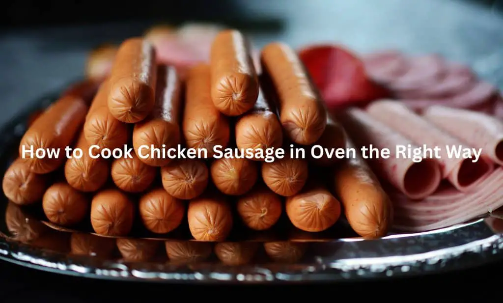 How to Cook Chicken Sausage in Oven the Right Way