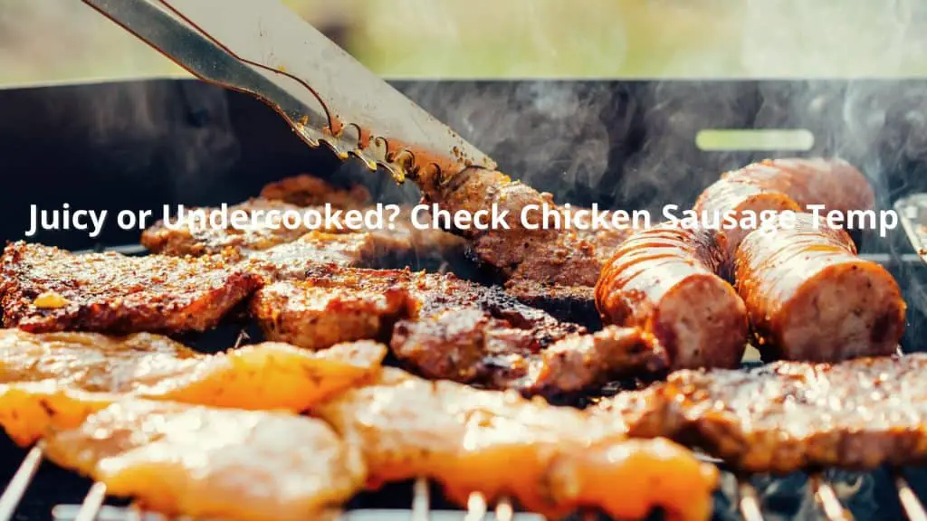Juicy or Undercooked? Check Chicken Sausage Temp